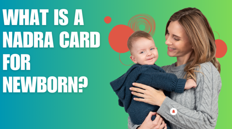 What is a NADRA Card For Newborn?- How Can I Apply Online New Nicop